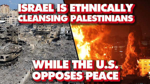 | US opposes peace as Israel ethnically cleanses Palestinians waging war on entire nation of Gaza | MR Online